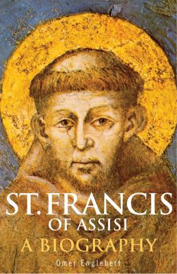 St. Francis of Assisi: A Biography 1616366087 Book Cover