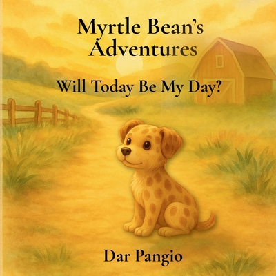 Myrtle Bean's Adventures: Will Today Be My Day? B0FXWGWFRB Book Cover