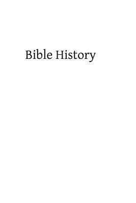 Bible History: Containing the Most Remarkable E... 1483997243 Book Cover