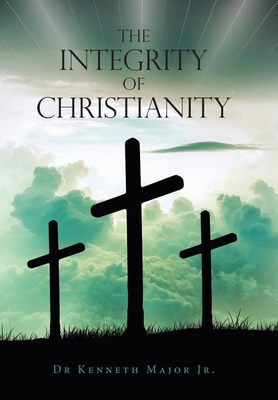 The Integrity of Christianity 1669813096 Book Cover