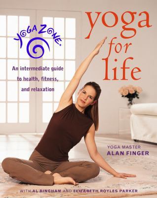 Yoga Zone Yoga for Life: An Intermediate Guide ... 0609804065 Book Cover