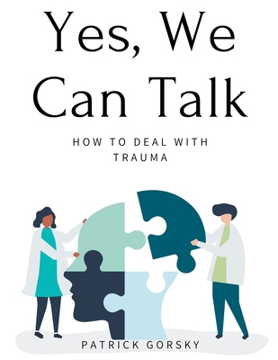 Yes, We Can Talk - How to Deal With Trauma B0CR8LCHV6 Book Cover