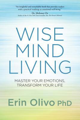 Wise Mind Living: Master Your Emotions, Transfo... 1622032454 Book Cover