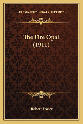 The Fire Opal (1911) 1167219694 Book Cover