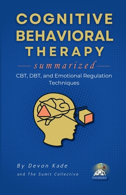 COGNITIVE BEHAVIORAL THERAPY Summarized: CBT, D... B0H8QBYFTL Book Cover