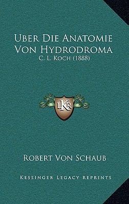 Uber Die Anatomie Von Hydrodroma: C. L. Koch (1... [German] 1168850835 Book Cover
