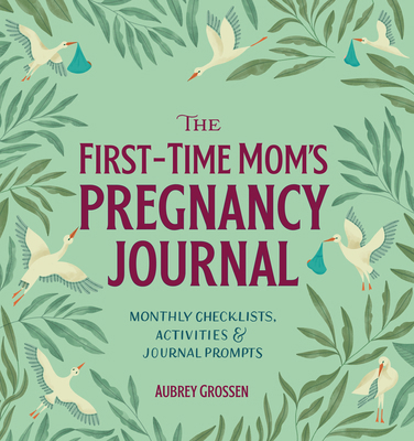 The First-Time Mom's Pregnancy Journal: Monthly... 1641524502 Book Cover