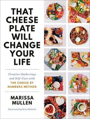 That Cheese Plate Will Change Your Life: Creati... 0593157591 Book Cover