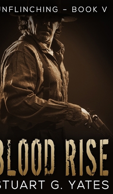 Blood Rise (Unflinching Book 5) 1715776542 Book Cover