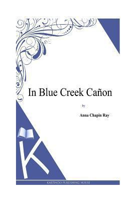 In Blue Creek Canon 1494800713 Book Cover