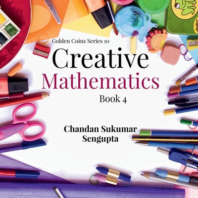 Creative Mathematics: Book 4 1636068448 Book Cover