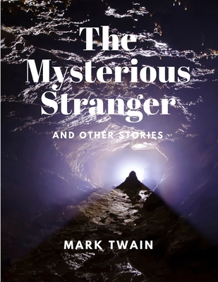 The Mysterious Stranger and Other Stories 1805478087 Book Cover