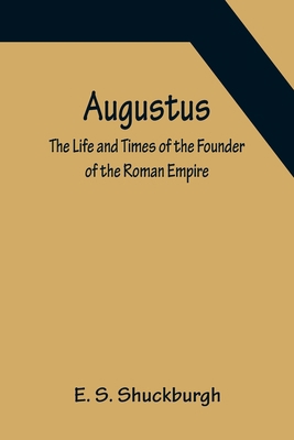 Augustus: The Life and Times of the Founder of ... 9356087814 Book Cover