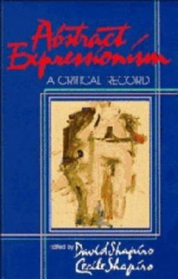 Abstract Expressionism: A Critical Record 0521364930 Book Cover