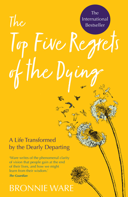 Top Five Regrets of the Dying: A Life Transform... 1401956009 Book Cover