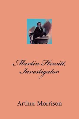 Martin Hewitt, Investigator 1979034729 Book Cover