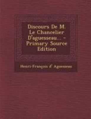 Discours De M. Le Chancelier D'aguesseau... [French] 1294202804 Book Cover