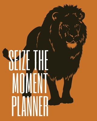 Seize the Moment Planner 3191897305 Book Cover