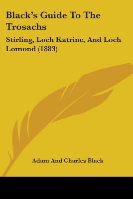 Black's Guide To The Trosachs: Stirling, Loch K... 1436790212 Book Cover