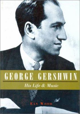 George Gershwin: His Life and Music B003FP1SYY Book Cover