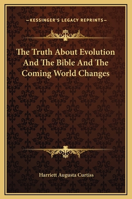 The Truth About Evolution And The Bible And The... 1169331955 Book Cover