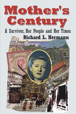 Mother's Century: A Survivor, Her People and He... 0999136615 Book Cover