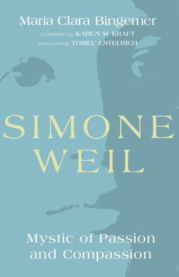 Simone Weil: Mystic of Passion and Compassion 1498220665 Book Cover