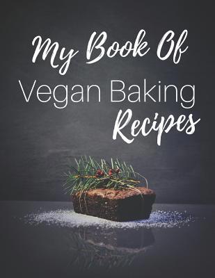 My Book Of Vegan Baking Recipes 1095658557 Book Cover