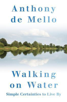 Walking on Water: Simple Certainties to Live by 082452215X Book Cover