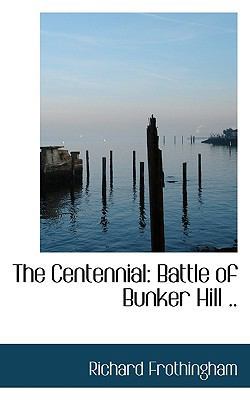 The Centennial: Battle of Bunker Hill .. 1117647242 Book Cover