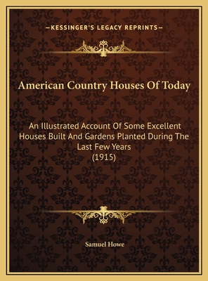 American Country Houses Of Today: An Illustrate... 1169790925 Book Cover