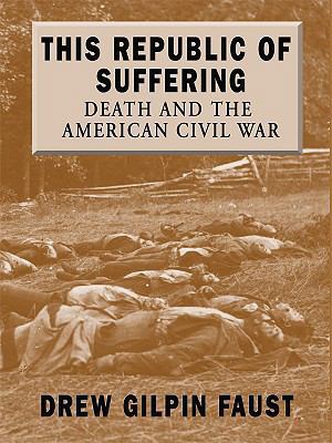 This Republic of Suffering: Death and the Ameri... [Large Print] 1410408310 Book Cover