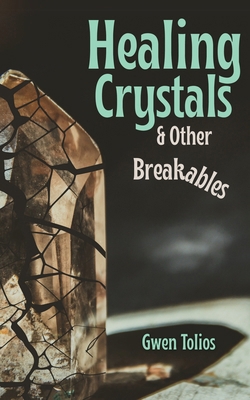 Healing Crystals & Other Breakables 1964253020 Book Cover