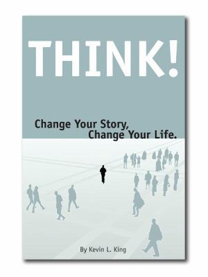 Think! Change Your Story, Change Your Life. 0978707516 Book Cover
