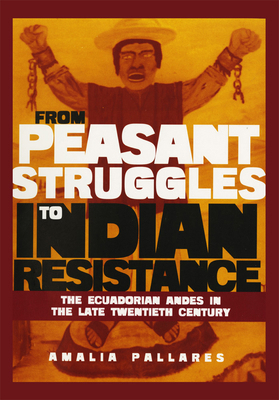 From Peasant Struggles to Indian Resistance: The Ecuadorian Andes in the Late Twentieth Century
