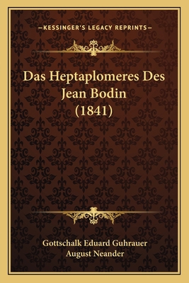 Das Heptaplomeres Des Jean Bodin (1841) [German] 1167642201 Book Cover