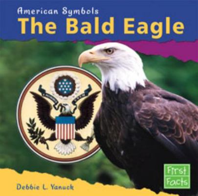 The Bald Eagle (First Facts) 0736816291 Book Cover