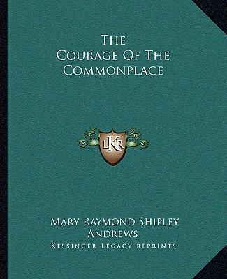 The Courage Of The Commonplace 1162691700 Book Cover