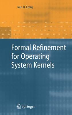 Formal Refinement for Operating System Kernels 1849966893 Book Cover