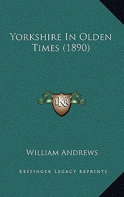 Yorkshire In Olden Times (1890) 1167274121 Book Cover