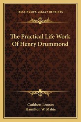 The Practical Life Work Of Henry Drummond 1162992557 Book Cover