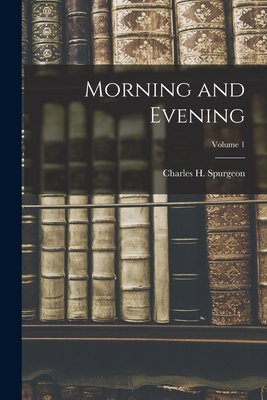 Morning and Evening; Volume 1 1017319685 Book Cover
