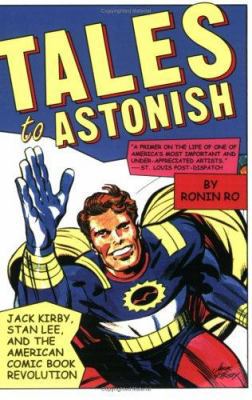 Tales to Astonish: Jack Kirby, Stan Lee, and th... 158234566X Book Cover
