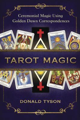 Tarot Magic: Ceremonial Magic Using Golden Dawn... 0738757233 Book Cover