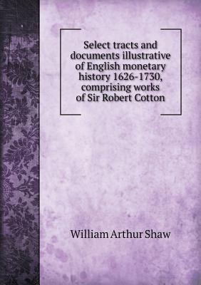 Select Tracts and Documents Illustrative of Eng... 5518476019 Book Cover