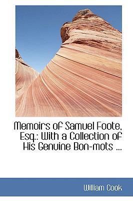 Memoirs of Samuel Foote, Esq.: With a Collectio... 0554444631 Book Cover