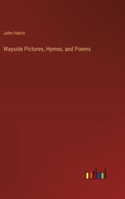 Wayside Pictures, Hymns, and Poems 3368852671 Book Cover