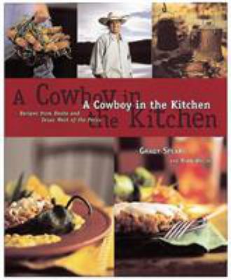 A Cowboy in the Kitchen: Recipes from Reata and... 1580080049 Book Cover
