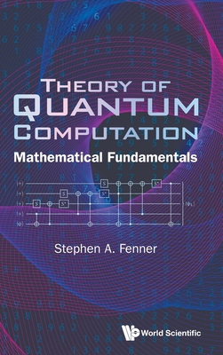 Theory of Quantum Computation: Mathematical Fun... 9819821754 Book Cover