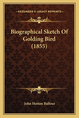 Biographical Sketch Of Golding Bird (1855) 1165329883 Book Cover